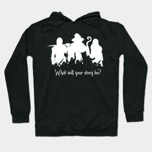 What Will Your Story Be? LARP or DnD shirt Hoodie